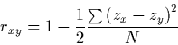 \begin{displaymath}r_{xy}=1-\frac{1}{2} \frac{\sum{(z_{x}-z_{y})}^2}{N}
\end{displaymath}