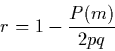 \begin{displaymath}r=1- \frac{P(m)}{2pq}
\end{displaymath}