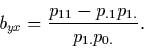 \begin{displaymath}b_{yx}=\frac{p_{11}-p_{.1}p_{1.}}{p_{1.}p_{0.}}.
 \end{displaymath}
