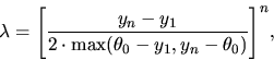 \begin{displaymath}\lambda = \Biggl[{y_n-y_1 \over 2 \cdot {\rm max}(\theta_0-y_1,y_n-\theta_0)}\Biggr]^n,\end{displaymath}