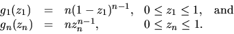 \begin{displaymath}\begin{array}{lllll}
g_1(z_1) & = & n(1-z_1)^{n-1}, & 0 \leq ...
...\\
g_n(z_n) & = & nz_n^{n-1}, & 0 \leq z_n \leq 1.
\end{array}\end{displaymath}