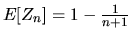 $E[Z_n] = 1-{1 \over n+1}$