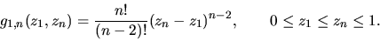\begin{displaymath}g_{1,n}(z_1,z_n) ={n! \over (n-2)!}(z_n-z_1)^{n-2}, \qquad 0 \leq z_1 \leq z_n \leq 1.\end{displaymath}