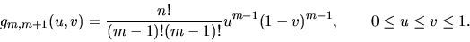 \begin{displaymath}g_{m,{m+1}}(u,v)= {n! \over (m-1)!(m-1)!}u^{m-1}(1-v)^{m-1}, \qquad 0 \leq u \leq v \leq 1.\end{displaymath}