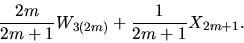 \begin{displaymath}{2m \over 2m+1}W_{3(2m)}+{1 \over 2m+1}X_{2m+1}.\end{displaymath}